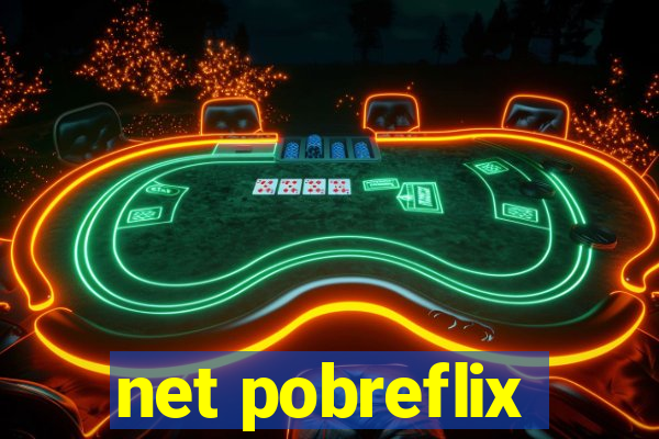net pobreflix